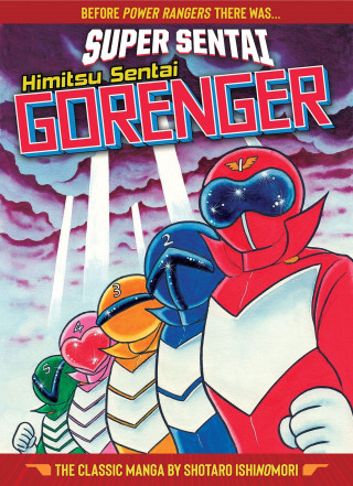 SUPER SENTAI: Himitsu Sentai Gorenger - The Classic Manga Collection