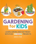 Gardening for Kids: Learn, Grow, and Get Messy with Fun Steam Projects