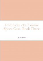 Chronicles of a Cosmic Space Case Book Three