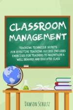 Classroom management - Teaching technique Secrets for effective teaching success includes exercises for teachers to maintain a well behaved and educat