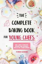 Complete Baking Book for Young Chefs