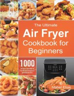 Ultimate Air Fryer Cookbook for Beginners