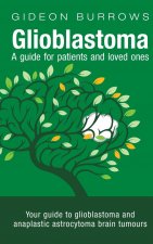 Glioblastoma - A guide for patients and loved ones