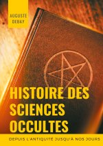 Histoire des sciences occultes depuis l'antiquite jusqu'a nos jours