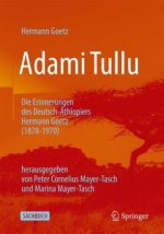 Adami Tullu. Die Erinnerungen des Deutsch-Äthiopiers Hermann Goetz (1878-1970)
