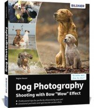 Dog Photography - Shooting with Bow "Wow" Effect (Lisa Bildner)(Puha kötésű)