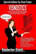 Visnostics - Special Edition for Real Estate: A Neuroscientific Approach to Communicating, Training, Selling, Marketing, and Leading