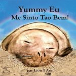 Yummy Eu Me Sinto T?o Bem: Um livro infantil ilustrado sobre sentimentos e emoç?es, mostrando a crianças e adultos maneiras de fazer amizade com