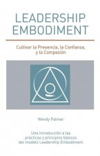 Leadership Embodiment: Cultivar la Presencia, la Confianza, y la Compasión