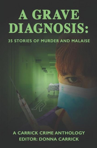A Grave Diagnosis: 35 stories of murder and malaise