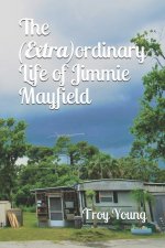 (Extra)ordinary Life of Jimmie Mayfield