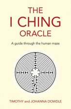 I Ching Oracle, The - A guide through the human maze