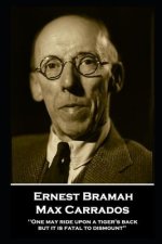 Ernest Bramah - Max Carrados: One may ride upon a tiger's back but it is fatal to dismount''