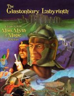 The Glastonbury Labyrinth (Classic Reprint): Episode 8 of the Man, Myth and Magic Adventure