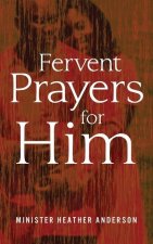 Fervent Prayers for Him