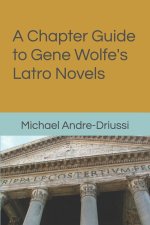 Chapter Guide to Gene Wolfe's Latro Novels