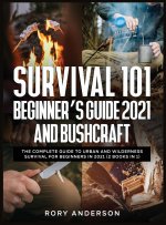 Survival 101 Beginner's Guide 2021 AND Bushcraft
