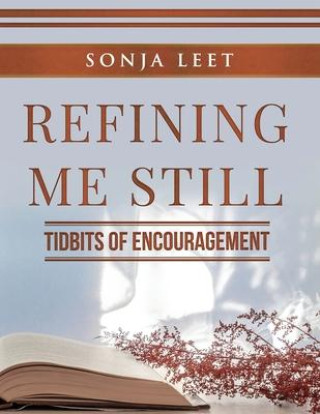 Refining Me Still: Tidbits of Encouragement