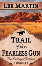 Trail of the Fearless Gun: The Darringer Brothers Book Six