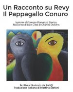 Un Racconto su Revy Il Pappagallo Conuro: Ispirato al Famoso Romanzo Storico, Racconto di Due Citt? di Charles Dickens