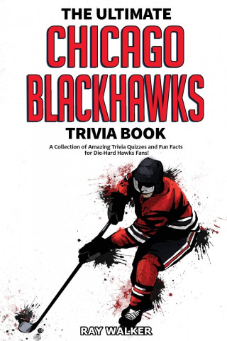 Ultimate Chicago Blackhawks Trivia Book