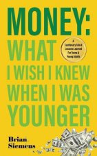 Money What I Wish I Knew When I Was Younger