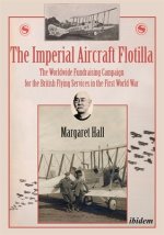 Imperial Aircraft Flotilla - The Worldwide Fundraising Campaign for the British Flying Services in the First World War