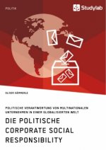 politische Corporate Social Responsibility. Politische Verantwortung von multinationalen Unternehmen in einer globalisierten Welt