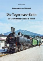 Eisenbahnen im Oberland: Die Tegernsee Bahn