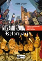 Niezamierzona reformacja. Od rewolucji religijnej do świeckiego społeczeństwa