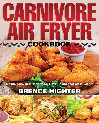 Carnivore Air Fryer Cookbook (Puha kötésű)