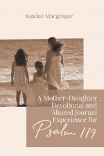 Mother-Daughter Devotional and Shared Journal Experience for Psalm 119