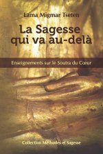 La Sagesse qui va au-dela: Enseignements sur le Soutra du Coeur