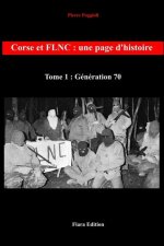 Corse et FLNC: Une page d'histoire -Tome 1: Génération 70