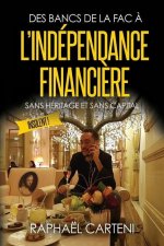 Des bancs de la fac ? l'indépendance financi?re: (sans héritage et sans capital)