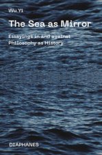 Sea as Mirror - Essayings in and against Philosophy as History