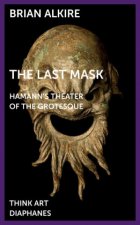 Last Mask - Hamann`s Theater of the Grotesque