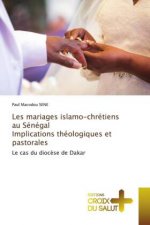 Les mariages islamo-chretiens au Senegal Implications theologiques et pastorales