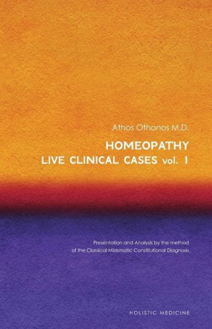 Homeopathy: Live Clinical Cases Vol. 1