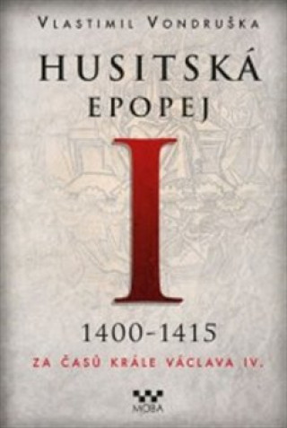 Husitská epopej I 1400-1415