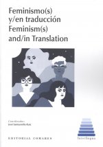 FEMINISMO S Y EN TRADUCCION FEMINISM S AND IN TRANSLATION