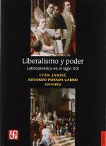 Liberalismo y poder. Latinoamerica en el siglo XIX