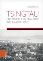 Tsingtau. Eine deutsche Kolonialstadt in China