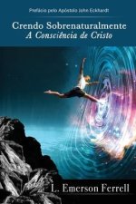 Crendo sobrenaturalmente: a consci?ncia de Cristo