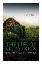 Life of St. Patrick and His Place in History