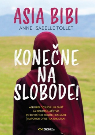 Asia Bibi: Koneďż˝ne na slobode!