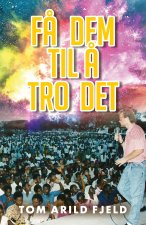 F? dem til ? tro det