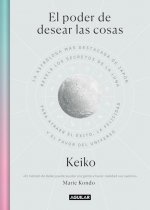 El Poder de Desear Las Cosas / The Power Wish: Japan's Leading Astrologer Reveals the Moon's Secrets for Finding Success, Happiness...