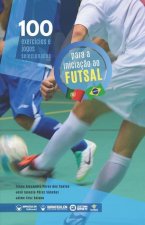 100 exercícios e jogos selecionados para a iniciaç?o ao futsal
