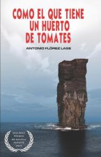 Como el que tiene un huerto de tomates